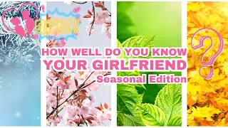 How Well Do You Know Your Girlfriend  - Seasonal Edition