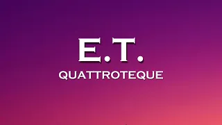 QUATTROTEQUE - E.T. (Lyrics) feat. Rayyea