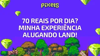 VALEU A PENA? Minha experiência alugando land no Pixels