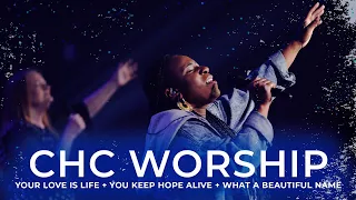 CHC WORSHIP | Your Love is Life + You Keep Hope Alive + What a Beautiful Name