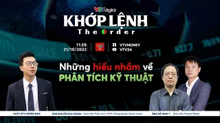 Khớp lệnh 21/10: Những hiểu nhầm về Phân tích kỹ thuật | VTV24