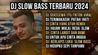 DJ SLOW FULL BASS TERBARU 2024 || DJ SEKECEWA ITU ♫ REMIX FULL ALBUM TERBARU 2024