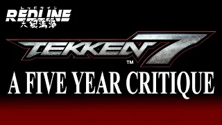 Tekken 7 - A Five Year Critique