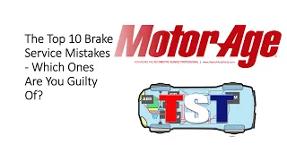 Motor Age TST Top 10 Brake Mistakes