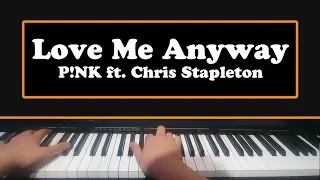 Love Me Anyway - PINK ft Chris Stapleton Piano Cover / Karaoke