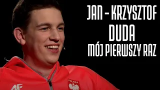 JAN - KRZYSZTOF DUDA - MÓJ PIERWSZY RAZ #33