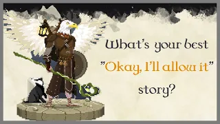 D&D players and DMs, what's your best "Okay, I'll allow it" story? #1