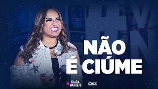 Clara Barreto - Não é Ciúme