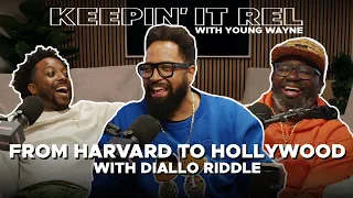 From Harvard To Hollywood (w/ Diallo Riddle) Keepin' It Rel with Young Wayne - 008