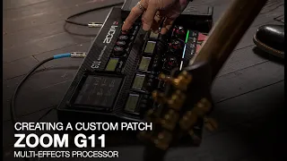 Zoom G11 Multi-Effects Processor: Creating A Custom Patch