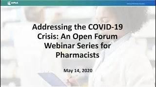 Addressing the COVID-19 Crisis: An Open Forum Webinar Series for Pharmacists - 5/14/20