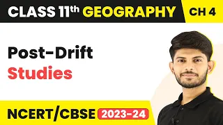 Post-Drift Studies - Distribution of Ocean and Continents | Class 11 Geography