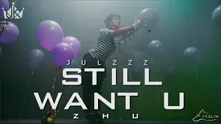 ZHU - Still Want U || choreography by Julz FM