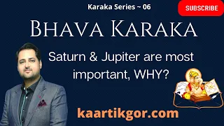 What Are Bhava Karakas | Impact Of Saturn & Jupiter | Dhana Karaka Jupiter |