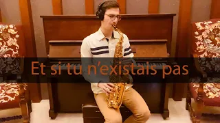 Et si tu n'existais pas / Saxophone cover by Joseph Souaiby | Lebanese Saxophone Player