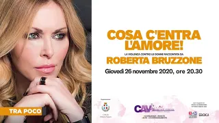 COSA C'ENTRA L'AMORE - La violenza contro le donne raccontata da Roberta Bruzzone