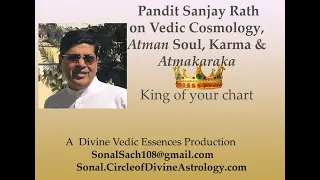 Part 2: Atmakaraka, King of your Chart, Atman Soul and Vedic Cosmology