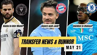 Tranfers News - May 24: Nacho to Inter Miami?; Bayern want Jack?; Osimhen to Chelsea?