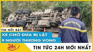 Cập nhật vụ ôtô chở dưa hấu lật ở Phú Yên: Xác định nhồi nhét 9 người trong cabin | TV24h