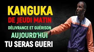 KANGUKA DE JEUDI MATIN 25/04/2024 DÉLIVRANCE ET DE GUÉRISON , AUJOURD'HUI TU SERAS GUERI