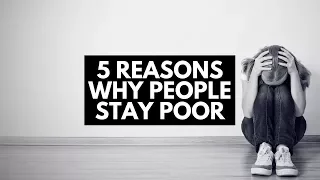 5 Reasons Why People Stay Poor