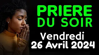 🙏 PRIERE du SOIR - Vendredi 26 Avril 2024 avec Évangile du Soir et Psaume pour Dormir