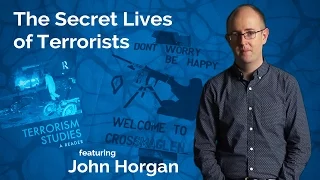John Horgan: The Secret Life of Terrorists