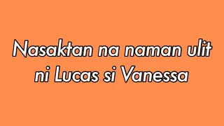 STORY TELLING 22- Nasaktan na naman ulit ni Lucas si Vanessa | LA VIDA LENA