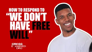 How to respond to “we don’t have free will”?