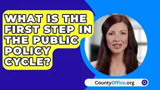 What Is the First Step in the Public Policy Cycle? - CountyOffice.org