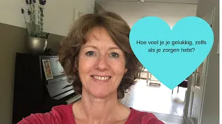 Hoe voel je je weer gelukkig, zelfs als je zorgen hebt?