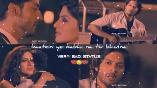 very 😞💔🥀 sad whatsapp status / baatein ye kabhi na tu bhulna / broken heart status / deep creation