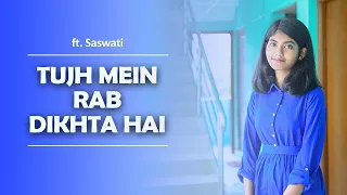 Tujh Mein Rab Dikhta Hai - Unplugged | Saswati | Female Cover | @MrMusicoGrapher