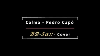 Calma - Pedro Capó [BB-Sax-Cover]