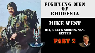 Fighting Men of Rhodesia ep263 | Sgt Mike West - Part 2 | Grey's Scouts, RLI, SAS, RECCE's