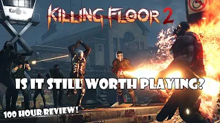 Killing Floor 2 - Still Worth Playing? [100 Hour Review!]