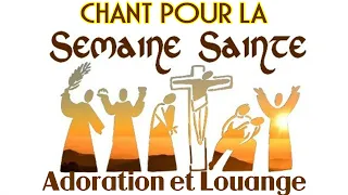 Chant pour la Semaine Sainte 2021 ♫ Adoration et Louange Chretienne