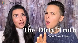 The "DIRTY" truth About TWIN FLAMES