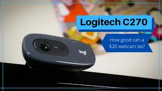 Logitech C270: The Best Budget Webcam for $20?