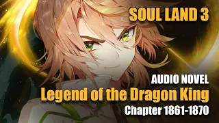 SOUL LAND 3 | I Won’t Let You Abandon Me |  Chapter 1861-1870