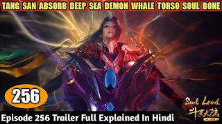 Soul Land Episode 256 Trailer Explained In Hindi || Tang San Got Million Year Torso Soul Bone