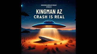 Uncovering Anomalies Podcast (UAP) - Episode 69 - Kingman AZ Crash is Real