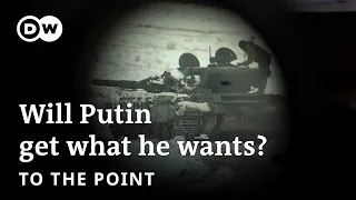 Russia’s war on Ukraine: Will Putin get what he wants? | To the point