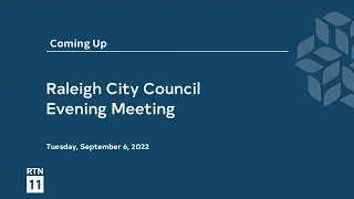 Raleigh City Council Evening Meeting - September 6, 2022