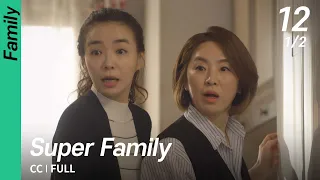 [CC/FULL] Super Family EP12 (1/2) | 초인가족