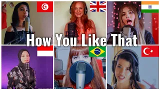 Who sang it better - How you like that ( India, UK, Indonesia, Brazil, turkey, tunisia) Blackpink