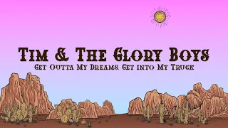 Tim & The Glory Boys - Get Outta My Dreams, Get into My Truck (Lyrics)