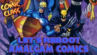 Let's Reboot Amalgam Comics - Comic Class