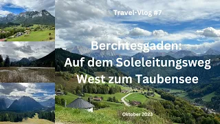 Berchtesgaden: Auf dem Soleleitungsweg West bis zum Taubensee - Oktober 2023 - Travel-Vlog #7