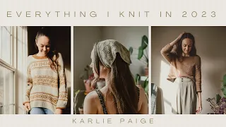 Everything I Knit in 2023! Karlie Paige Knitting Podcast